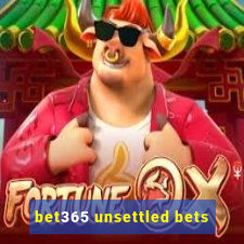 bet365 unsettled bets